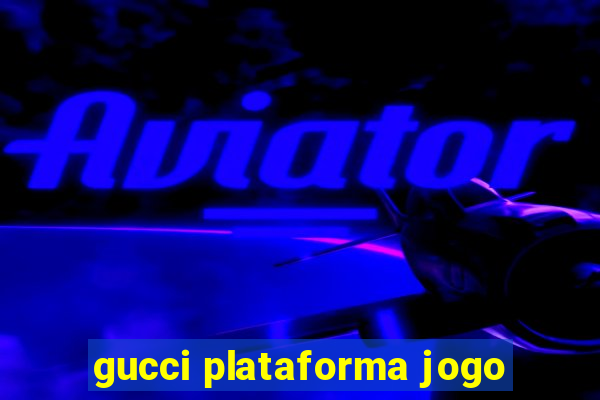 gucci plataforma jogo